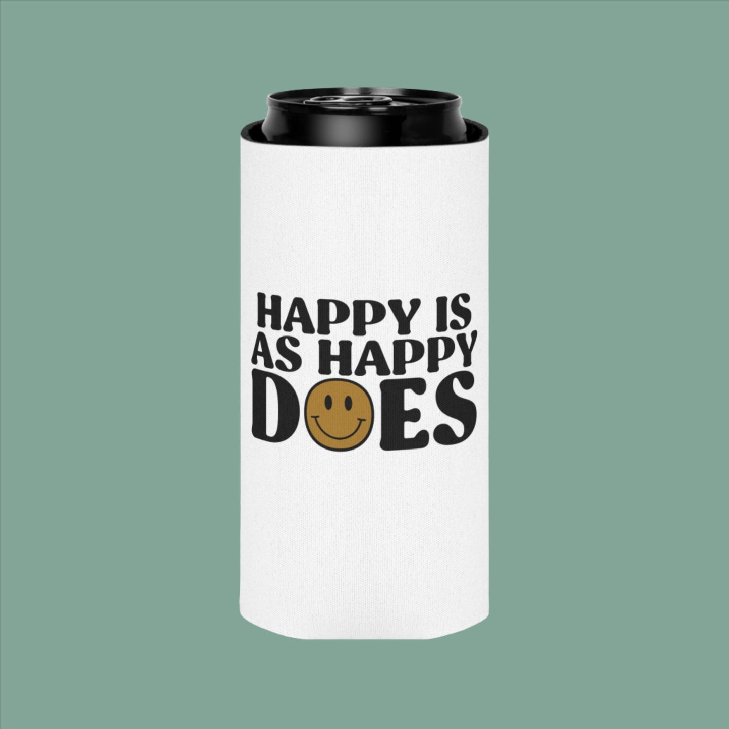 Happy Is As Happy Does Can Cooler
