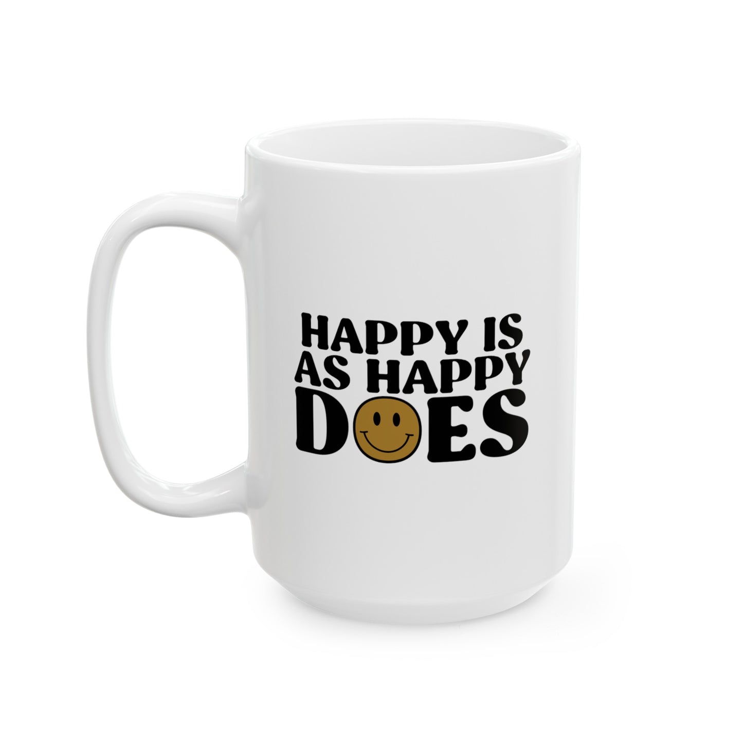 Happy Is As Happy Does Mug