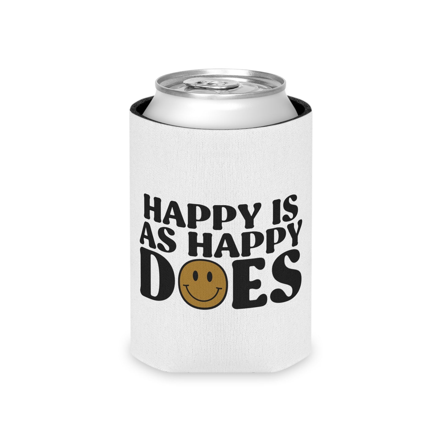 Happy Is As Happy Does Can Cooler