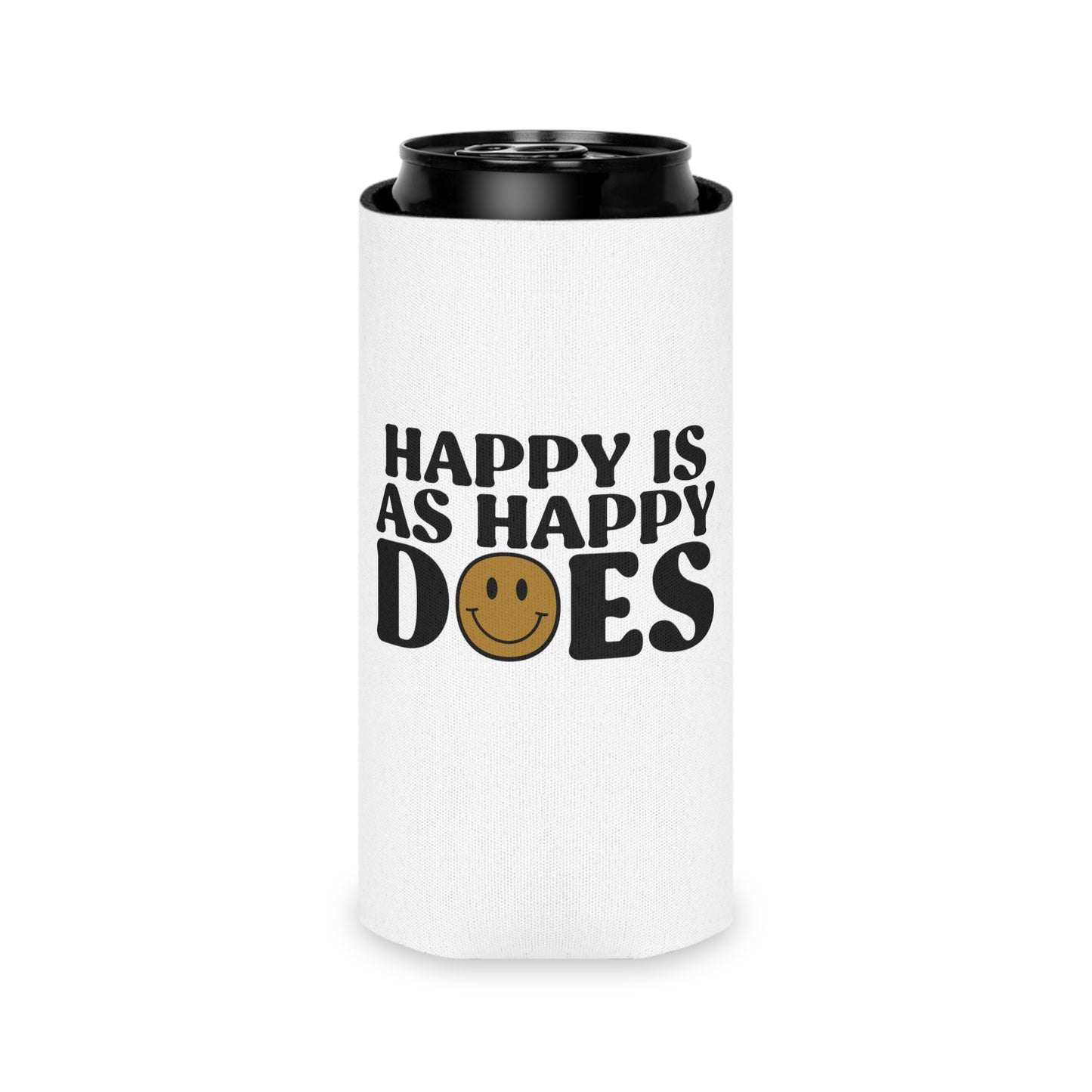 Happy Is As Happy Does Can Cooler