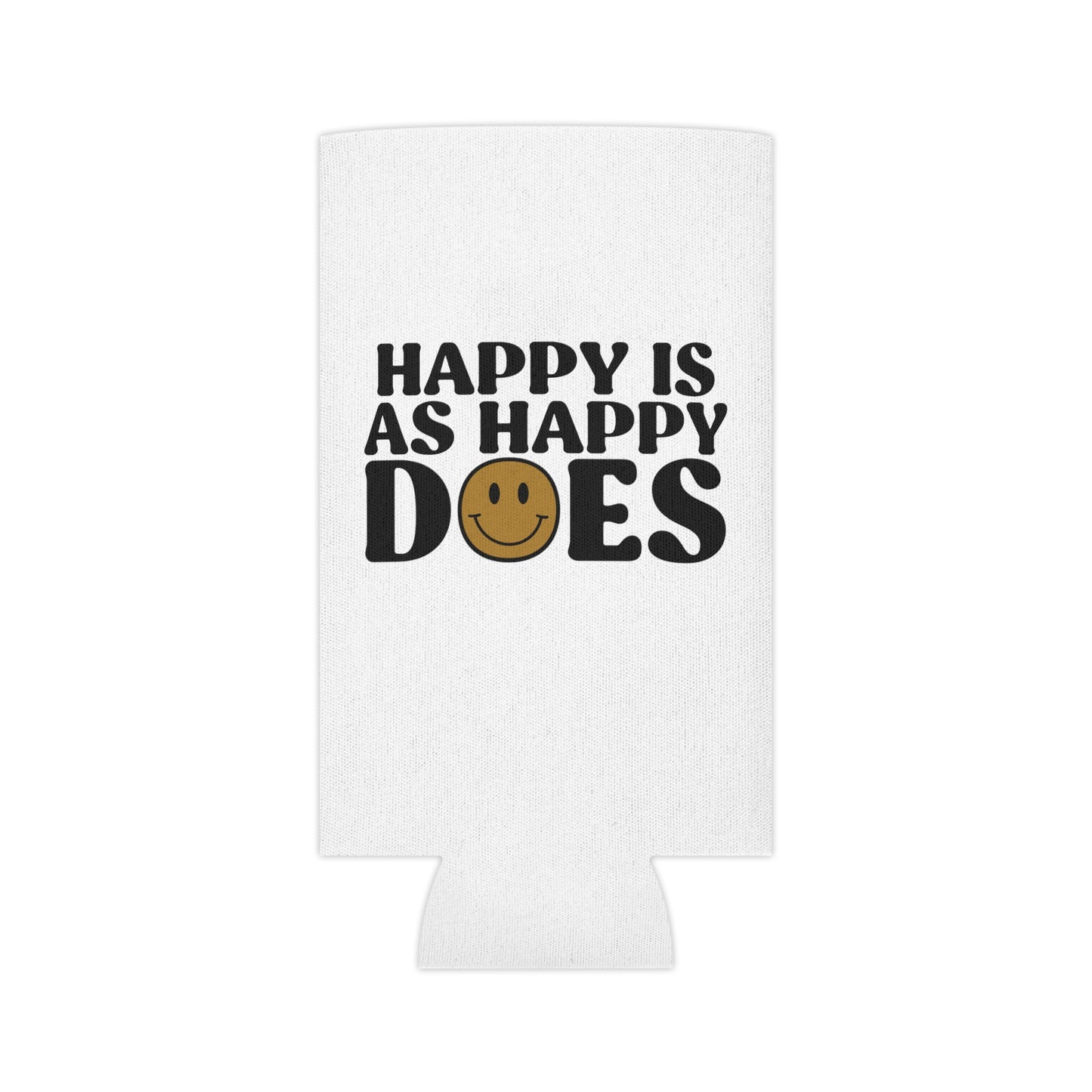Happy Is As Happy Does Can Cooler