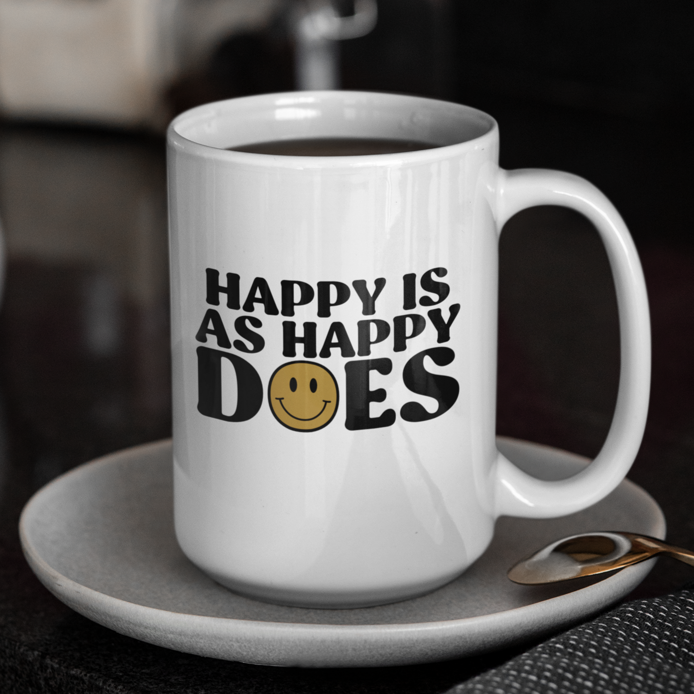 Happy Is As Happy Does Mug