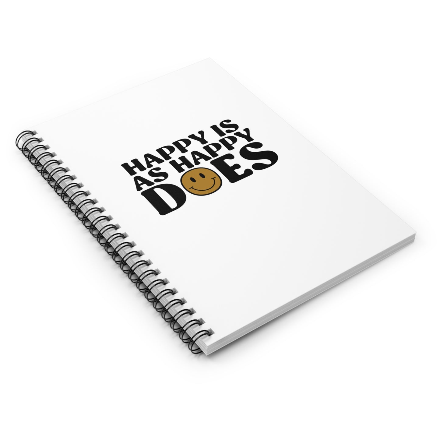 Happy Is As Happy Does Spiral Notebook - Ruled