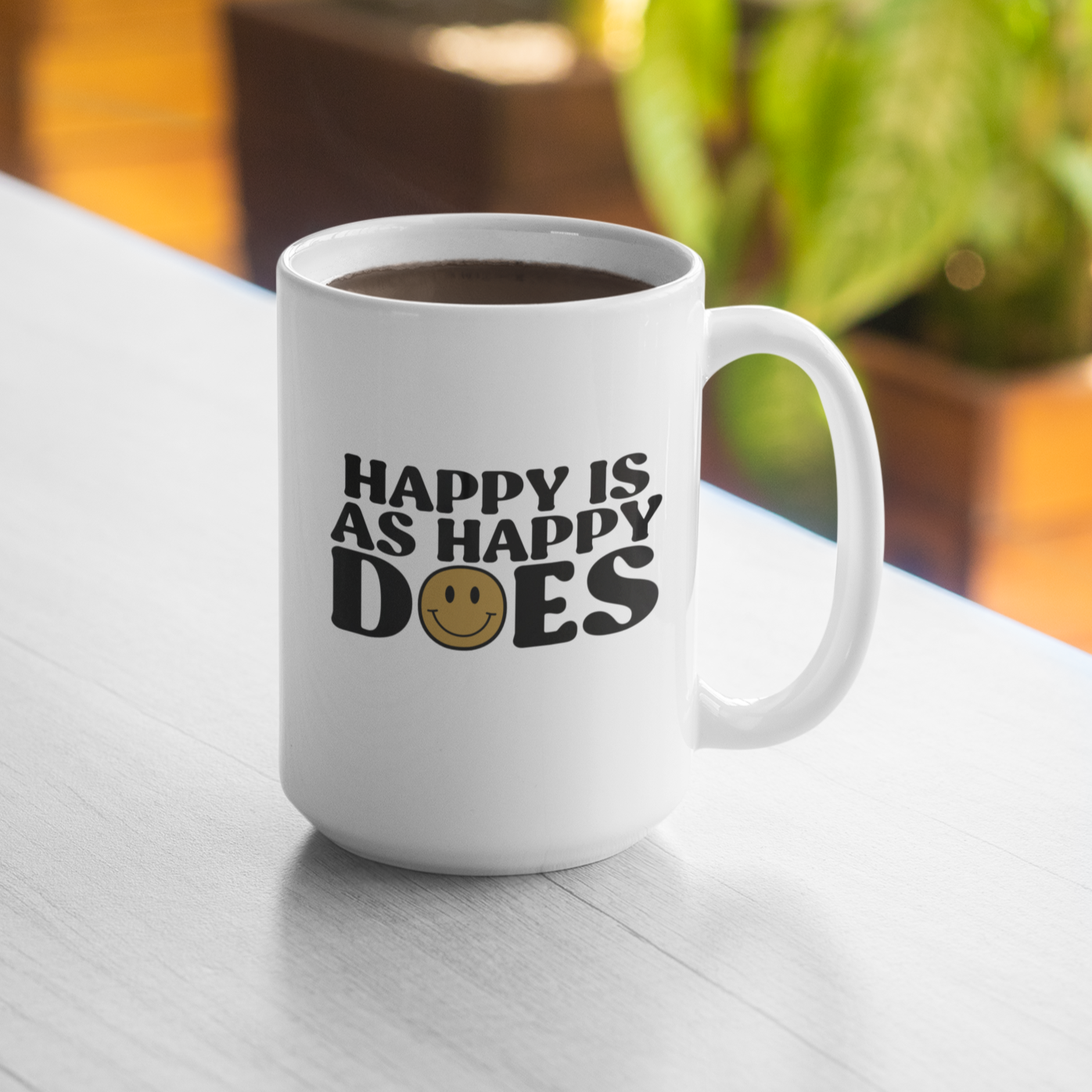 Happy Is As Happy Does Mug